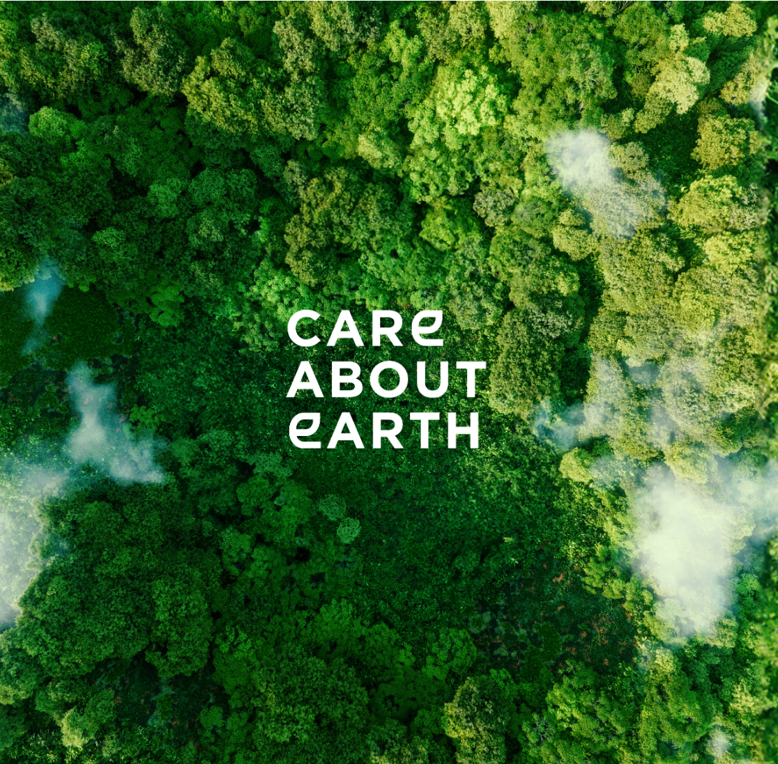 Vista aerea di rigogliose foreste verdi con la scritta "CARE ABOUT EARTH" (Abbiate cura della Terra) in grassetto bianco sovrapposta.